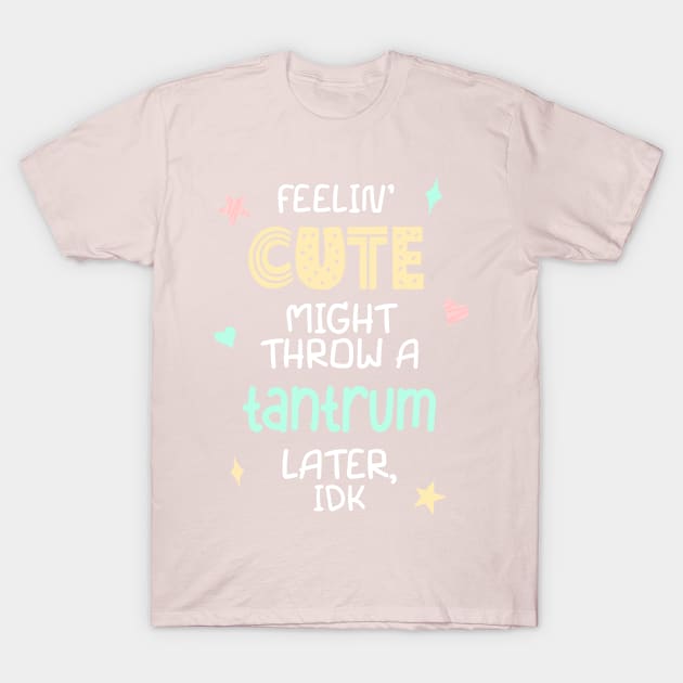 Feelin Cute Meme for Toddlers Funny Kids T shirt
